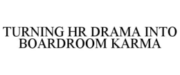 turning hr drama into boardroom karma