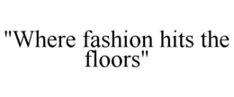 "where fashion hits the floors"