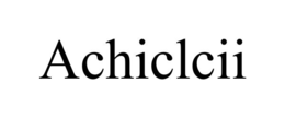 achiclcii