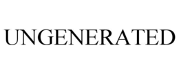 ungenerated