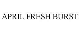 april fresh burst