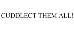 cuddlect them all!