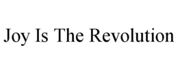 joy is the revolution