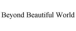 beyond beautiful world