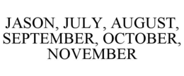 jason, july, august, september, october, november