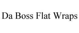 da boss flat wraps