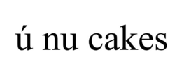 Ú nu cakes