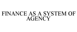 finance as a system of agency