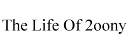 the life of 2oony
