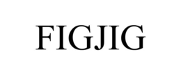figjig
