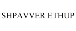 shpavver ethup
