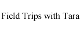 field trips with tara
