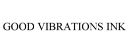good vibrations ink