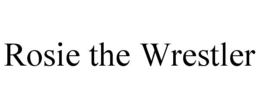rosie the wrestler