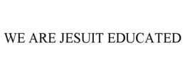 we are jesuit educated