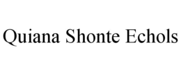 quiana shonte echols