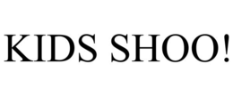 kids shoo!