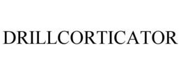 drillcorticator