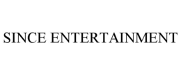 since entertainment