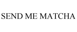send me matcha