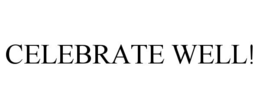 celebrate well!