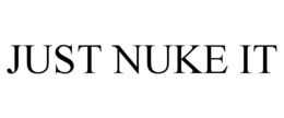 just nuke it