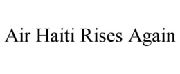 air haiti rises again