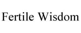 fertile wisdom