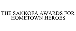 the sankofa awards for hometown heroes