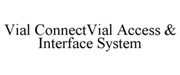 vial connectvial access & interface system