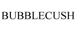 bubblecush