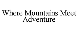 where mountains meet adventure