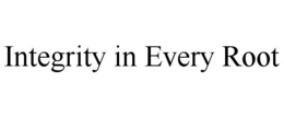integrity in every root