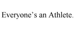 everyone’s an athlete.