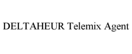deltaheur telemix agent