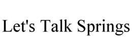 let's talk springs