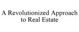 a revolutionized approach to real estate