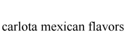 carlota mexican flavors