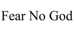fear no god
