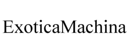 exoticamachina