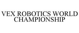 vex robotics world championship