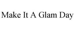 make it a glam day