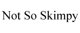 not so skimpy