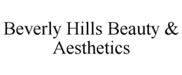 beverly hills beauty & aesthetics