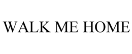 walk me home