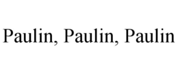 paulin, paulin, paulin
