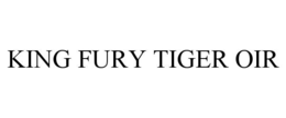 king fury tiger oir