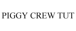 piggy crew tut
