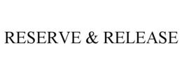 reserve & release