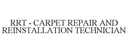 rrt - carpet repair and reinstallation technician